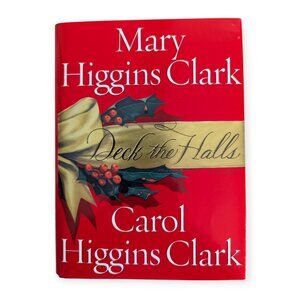 Deck the Halls by Mary Higgins Clark & Carol Higgins Clark Hard Cover Book